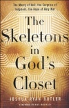 The Skeletons In God's Closet - The Mercy of Hell, the Surprise of Judgment, the Hope of Holy War